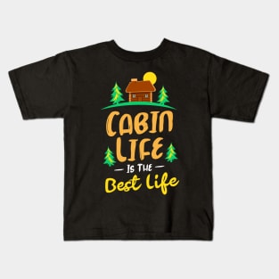 Cabin Life is the Best Life Kids T-Shirt